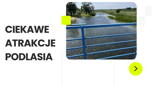 CIEKAWE ATRAKCJE PODLASIA